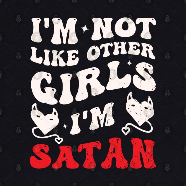 I'm Not Like Other Girls Funny Satan Quote by Rare Bunny